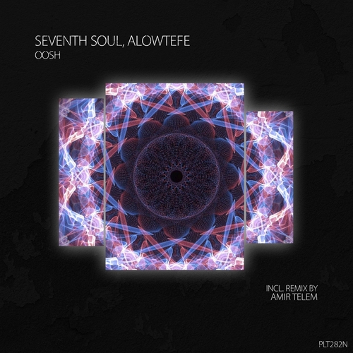 Seventh Soul & Alowtefe - Oosh [PLT282N]